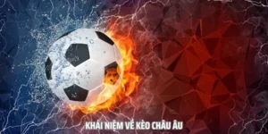 Kèo Châu Âu Và Cách Đọc Tỷ Lệ 1x2 Để Chiến Thắng Nhà Cái Trong Mọi Trận Đấu