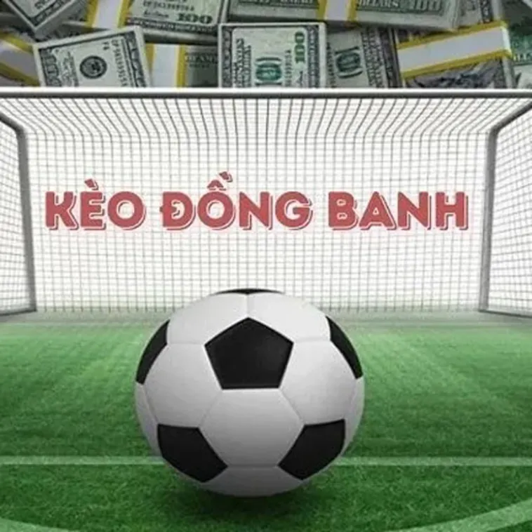 Kèo Đồng Banh Và Những Lưu Ý Quan Trọng Để Không Bao Giờ Thua Tiền Khi Đặt Cược