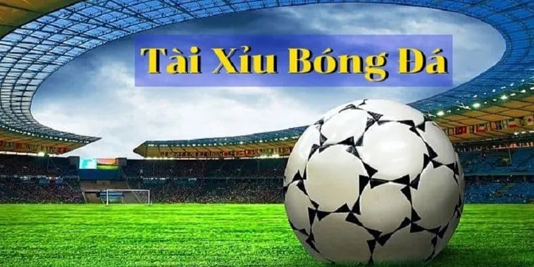Kèo Tài Xỉu Bóng Đá Và Những Con Số Thống Kê Bàn Thắng Đầy Thú Vị