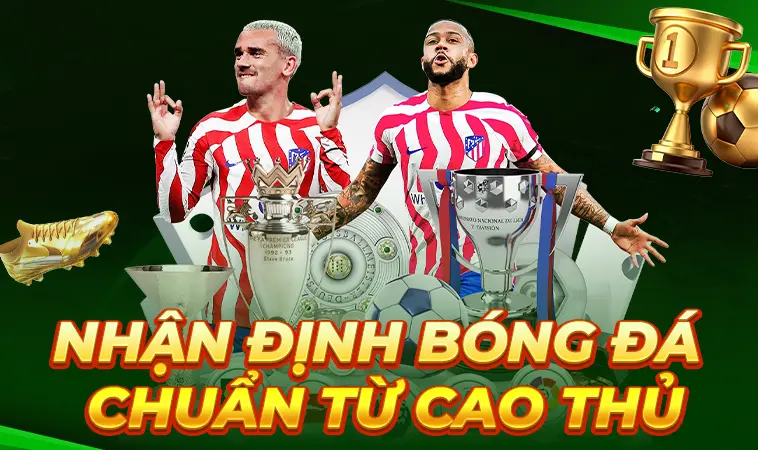 Bí Quyết Nhận Định Bóng Đá - Nhận Định Kèo Nhà Cái Chuẩn Xác 2026