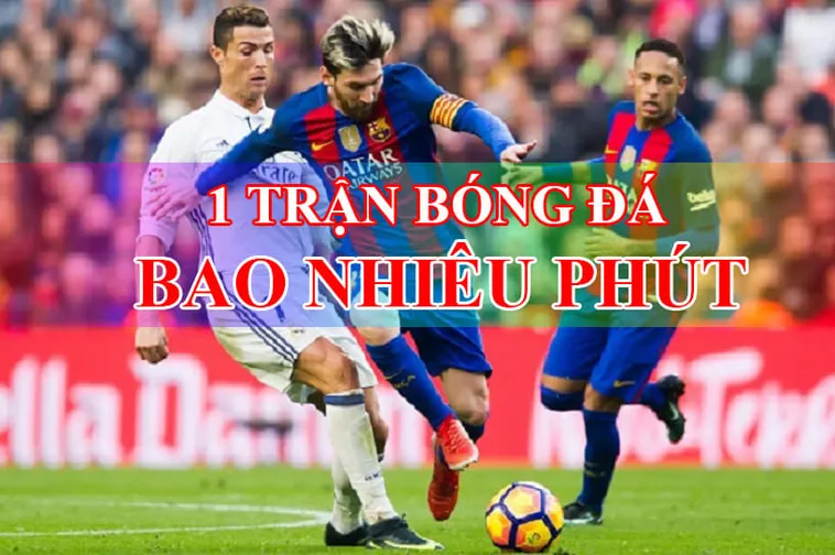 Thời Gian Trận Đấu Bóng Đá Và Những Quy Định Về Bù Giờ Theo Tiêu Chuẩn Quốc Tế